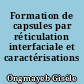 Formation de capsules par réticulation interfaciale et caractérisations