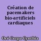 Création de pacemakers bio-artificiels cardiaques
