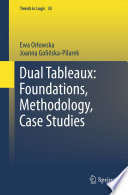 Dual tableaux: foundations, methodology, case studies