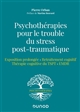 Psychothérapies pour le trouble du stress post-traumatique : exposition prolongée - retraitement cognitif - thérapie cognitive du TSPT - EMDR