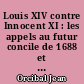 Louis XIV contre Innocent XI : les appels au futur concile de 1688 et l'opinion française