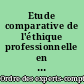 Etude comparative de l'éthique professionnelle en Belgique et en France