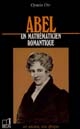 Abel : 1802-1829 : un mathématicien romantique