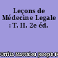 Leçons de Médecine Legale : T. II. 2e éd.