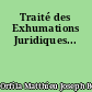 Traité des Exhumations Juridiques...