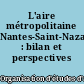 L'aire métropolitaine Nantes-Saint-Nazaire : bilan et perspectives