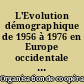 L'Evolution démographique de 1956 à 1976 en Europe occidentale et aux Etats-Unis : = Demographic trends, 1955-1976, in Western Europe and in the United States