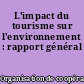 L'impact du tourisme sur l'environnement : rapport général