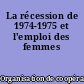 La récession de 1974-1975 et l'emploi des femmes