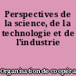 Perspectives de la science, de la technologie et de l'industrie