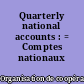 Quarterly national accounts : = Comptes nationaux trimestriels