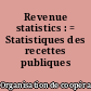 Revenue statistics : = Statistiques des recettes publiques