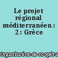 Le projet régional méditerranéen : 2 : Grèce