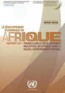 Le développement économique en Afrique : rapport 2011 : promouvoir le développement industriel en Afrique dans le nouvel environnement mondial
