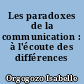 Les paradoxes de la communication : à l'écoute des différences