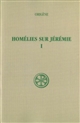 Homélies sur Jérémie : Tome I : Homélies I-XI
