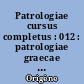 Patrologiae cursus completus : 012 : patrologiae graecae : omnium ss. patrum, doctorum scriptorumque ecclesiasticorum : sive latinorum, sive graecorum