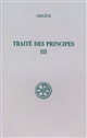 Traité des principes : Tome III : Livres III et IV