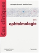 Cas cliniques en ophtalmologie