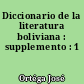 Diccionario de la literatura boliviana : supplemento : 1