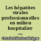 Les hépatites virales professionnelles en milieu hospitalier à partir des cas observés de 1978 à 1981 au centre hospitalier régional (Hôtel-Dieu, Hôpital Saint-Jacques) et au centre régional de transfusion sanguine de Nantes