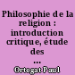 Philosophie de la religion : introduction critique, étude des systèmes modernes
