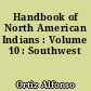 Handbook of North American Indians : Volume 10 : Southwest