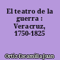El teatro de la guerra : Veracruz, 1750-1825