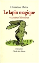 Le lapin magique : et autres histoires