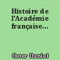 Histoire de l'Académie française...