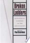 Broken ladders : managerial careers in the new economy