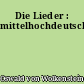 Die Lieder : mittelhochdeutsch-deutsch