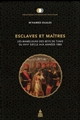 Esclaves et maîtres : les mamelouks des beys de Tunis du XVIIe siècle aux années 1880