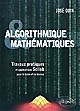 Algorithmique & mathématiques : travaux pratiques et applications Scilab pour le lycée et la licence