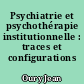 Psychiatrie et psychothérapie institutionnelle : traces et configurations précaires