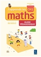 J'apprends les maths CM1 : guide pédagogique : [programmes 2016]