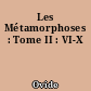 Les Métamorphoses : Tome II : VI-X