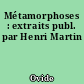 Métamorphoses : extraits publ. par Henri Martin