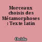 Morceaux choisis des Métamorphoses : Texte latin