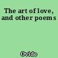 The art of love, and other poems
