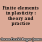 Finite elements in plasticity : theory and practice