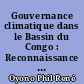 Gouvernance climatique dans le Bassin du Congo : Reconnaissance des institutions et redistribution : RFGI