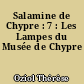 Salamine de Chypre : 7 : Les  Lampes du Musée de Chypre