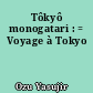 Tôkyô monogatari : = Voyage à Tokyo