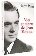 Vies et morts de Jean Moulin : éléments d'une biographie