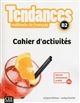 Tendances B2 : méthode de français : Cahier d'activités