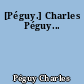 [Péguy.] Charles Péguy...