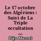 Le 17 octobre des Algériens : Suivi de La Triple occultation d'un massacre