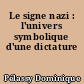 Le signe nazi : l'univers symbolique d'une dictature