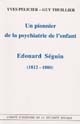 Un pionnier de la psychiatrie de l'enfant : Edouard Séguin (1812-1880)